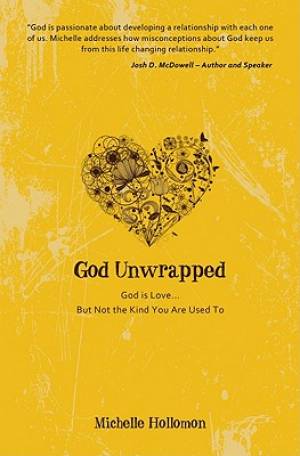 God Unwrapped God Is Love But Not The Kind You Are Used To (Paperback)