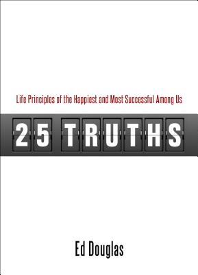 25 Truths Life Principles of the Happiest and Most Successful Among U