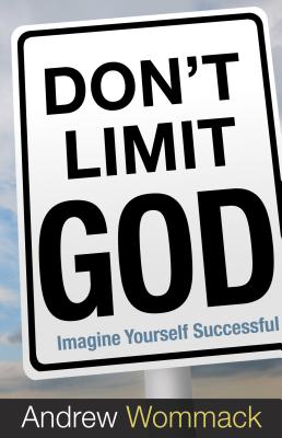 Don't Limit God By Wommack Andrew (Paperback) 9781606838730