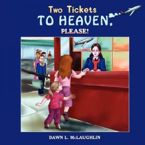 Two Tickets to Heaven Please By Dawn L Mc Laughlin (Paperback)