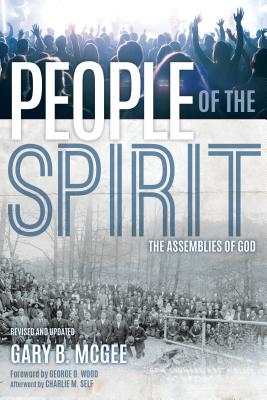 People of the Spirit The Assemblies of God By Self Charles Mc Gee Garyb