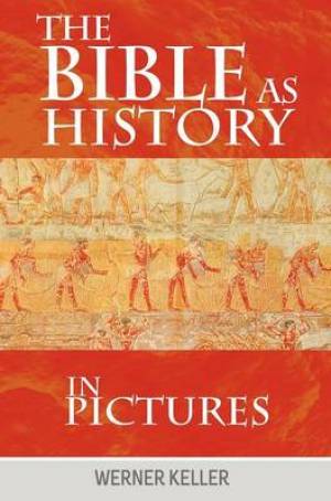 The Bible as History in Pictures By Keller Werner (Hardback)