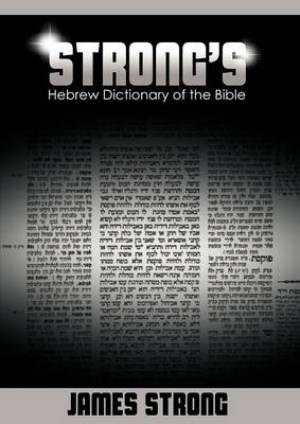 Strong's Hebrew Dictionary of the Bible Strong's Dictionary