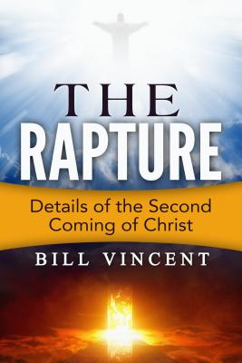 The Rapture Details of the Second Coming By Bill Vincent (Hardback)