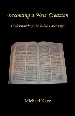 Becoming a New Creation - Understanding the Bible's Message