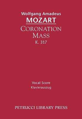 Coronation Mass K 317 By Wolfgang Amadeus Mozart (Paperback)