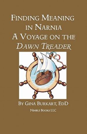 Finding Meaning in Narnia A Voyage on the Dawn Treader