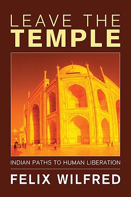 Leave the Temple By Wilfred Felix (Paperback) 9781608992065