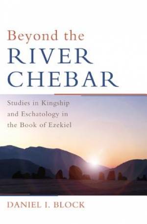 Beyond the River Chebar By Daniel I Block (Paperback) 9781608992492