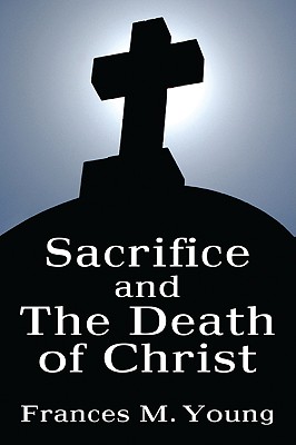 Sacrifice and the Death of Christ By Young Frances M (Paperback)