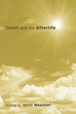 Death and the Afterlife By Neusner Jacob (Paperback) 9781608994144