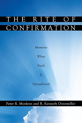 The Rite of Confirmation By Monkres Peter R (Paperback) 9781608994151