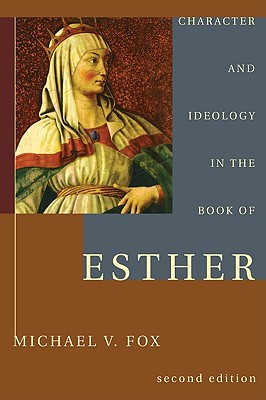 Character and Ideology in the Book of Esther By Fox Michael V