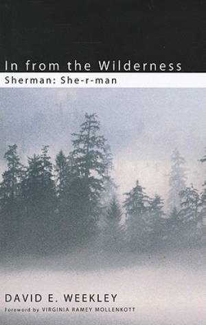 In from the Wilderness She-r-man By David E Weekley (Paperback)