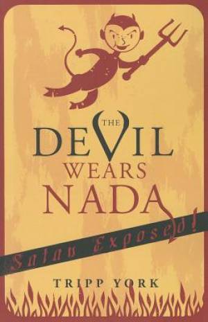 The Devil Wears Nada Satan Exposed By Tripp York (Paperback)