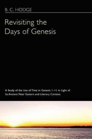 Revisiting the Days of Genesis By B C Hodge (Paperback) 9781608995974