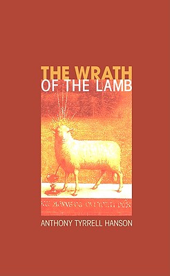 The Wrath of the Lamb By Hanson Anthony Tyrrell (Paperback)