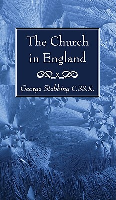 Church In England By George C Ss R Stebbing (Paperback) 9781608998029