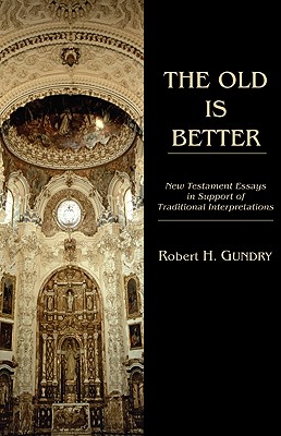 The Old Is Better By Gundry Robert H (Paperback) 9781608998302