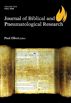 Journal of Biblical and Pneumatological Research By Paul Elbert