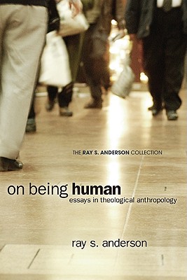 On Being Human By Ray S Anderson (Paperback) 9781608999743