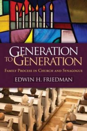 Generation To Generation By Edwin H Friedman (Paperback) 9781609182366