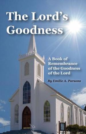 The Lord's Goodness By Emilie a Parsons (Paperback) 9781609200961