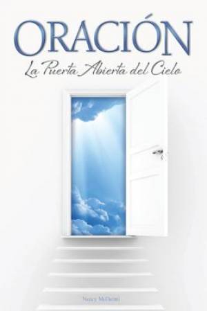 Oracion La Puerta Abierta del Cielo By Nancy Mc Daniel (Paperback)