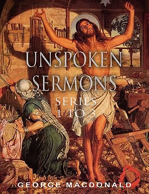 Unspoken Sermons Series 1 to 3 By George Mac Donald (Paperback)