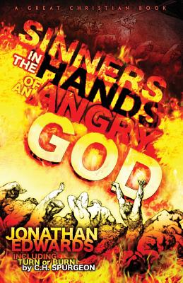 Sinners In The Hands of An Angry God including Turn or Burn by C H