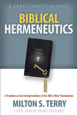 Biblical Hermeneutics A Treatise on the Interpretation of the Old and