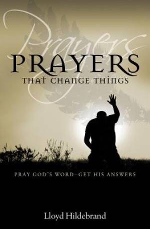 Prayers That Change Things Paperback Book By Hildebrand LLoyd