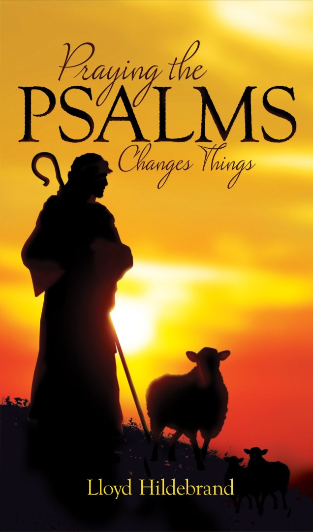 Praying The Psalms Changes Things By Lloyd Hildebrand (Paperback)