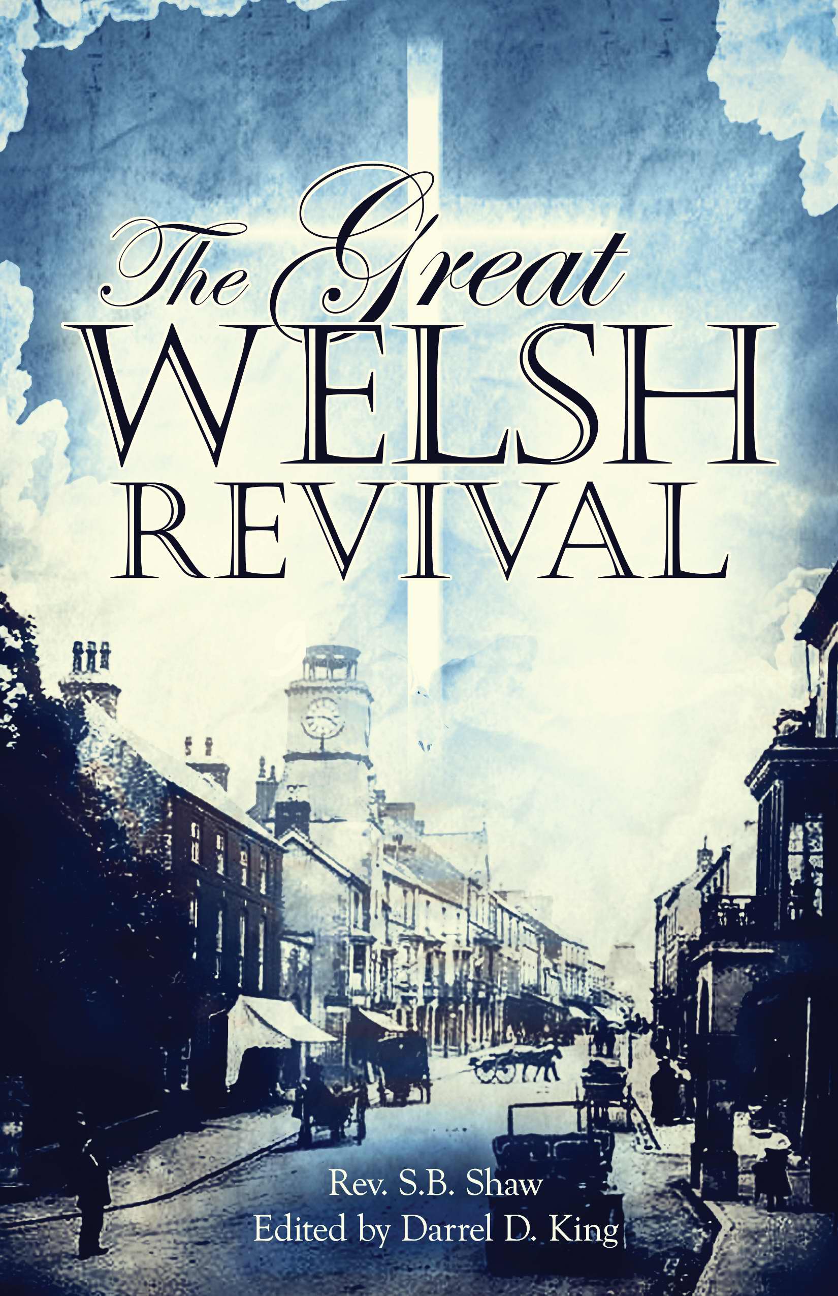 The Great Welsh Revival By S B Shaw Daniel D King (Paperback)