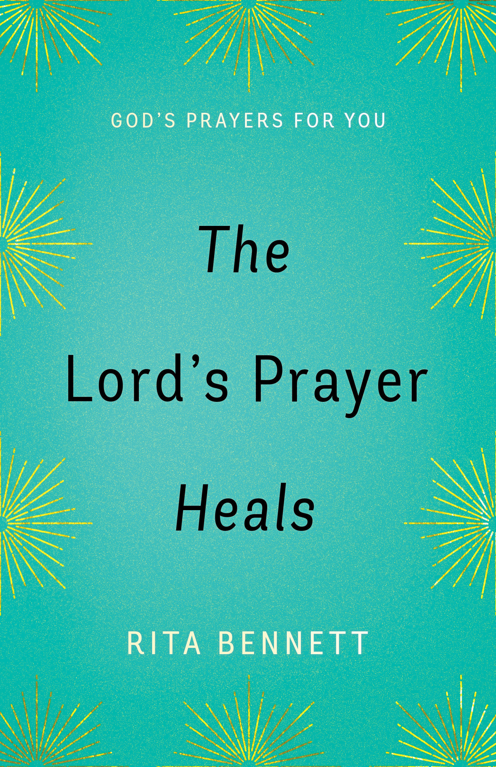 The Lord's Prayer Heals By Bennett Rita (Paperback) 9781610369039