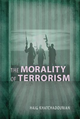 The Morality of Terrorism By Haig A Khatchadourian (Paperback)