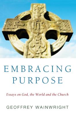 Embracing Purpose By Wainwright Geoffrey (Paperback) 9781610970686