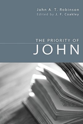 The Priority of John By Robinson John a T (Paperback) 9781610971027