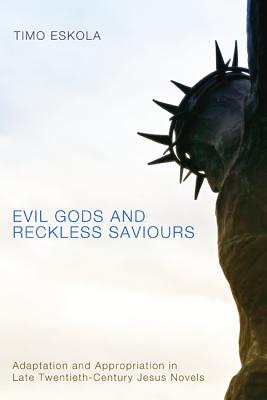 Evil Gods and Reckless Saviours By Timo Eskola (Paperback)