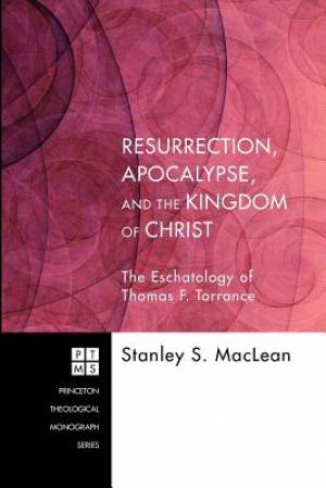 Resurrection Apocalypse and the Kingdom of Christ The Eschatology o