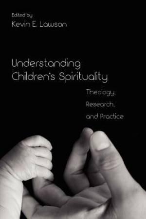 Understanding Children's Spirituality By Lawson Kevin E (Paperback)