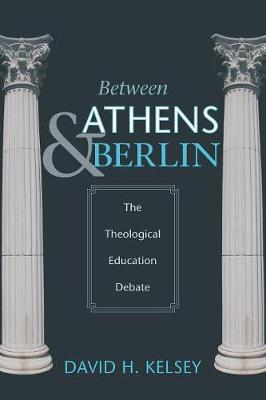 Between Athens and Berlin By David H Kelsey (Paperback) 9781610975650