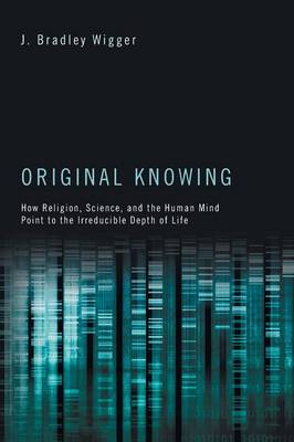 Original Knowing By J Bradley Wigger (Paperback) 9781610976084