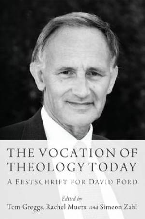 Vocation of Theology Today By Greggs Tom Muers Rachel Zahl Simeon