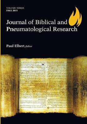 Journal of Biblical and Pneumatological Research Volume Three