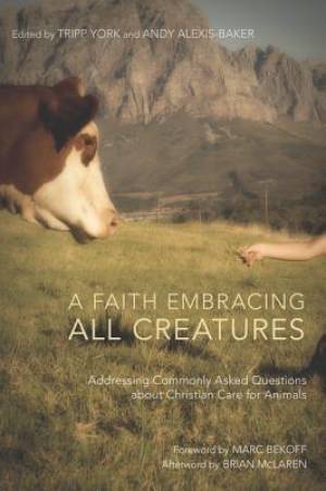 A Faith Embracing All Creatures Addressing Commonly Asked Questions a