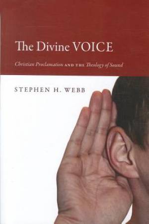 The Divine Voice By Stephen H Webb (Paperback) 9781610977579