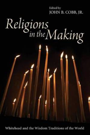 Religions in the Making By Cobb John B Jr (Paperback) 9781610977821