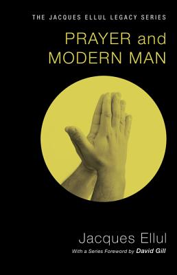 Prayer and Modern Man By Ellul Jacques (Paperback) 9781610977975