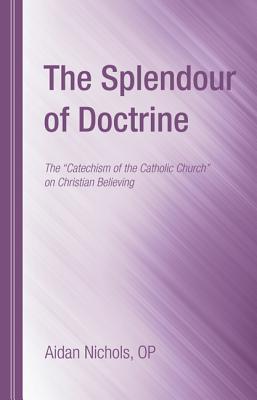 The Splendour of Doctrine By Nichols Aidan (Paperback) 9781610978439